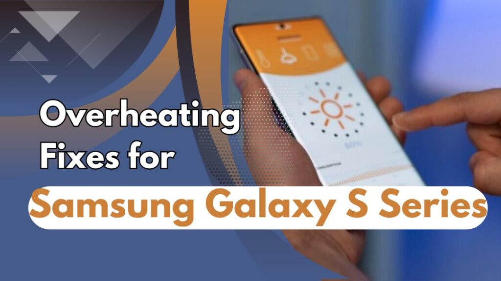 Overheating Fixes for Samsung Galaxy S Series
