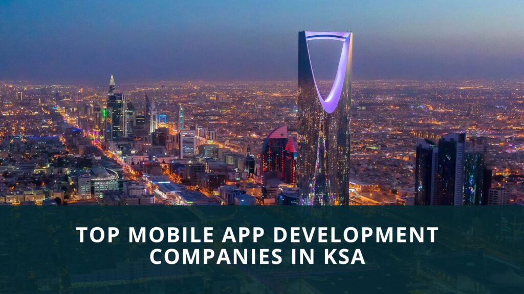 Top Mobile App Development Companies in KSA