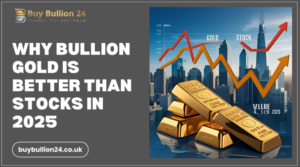 Why Bullion Gold Is Better Than Stocks in 2025